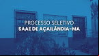 Processo Seletivo de SAAE de Açailândia-MA 2025: Edital publicado